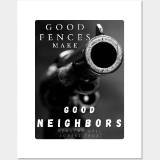 Good Fences Make Good Neighbors Posters and Art